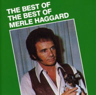 Title: The Best of the Best of Merle Haggard [Capitol], Artist: Merle Haggard