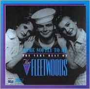 Title: Come Softly to Me: The Very Best of the Fleetwoods, Artist: The Fleetwoods