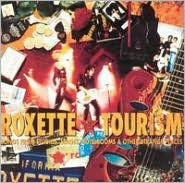Title: Tourism: Songs From Studios, Stages, Hotelrooms & Other Strange Places, Artist: Roxette
