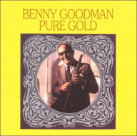 Title: Pure Gold, Artist: Benny Goodman