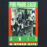 Title: Amie & Other Hits, Artist: Pure Prairie League