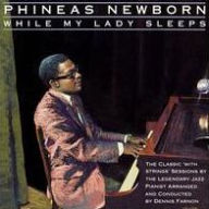 Title: While My Lady Sleeps, Artist: Phineas Newborn