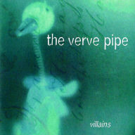 Title: Villains, Artist: The Verve Pipe