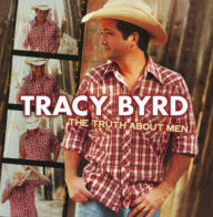 Title: The Truth About Men, Artist: Tracy Byrd