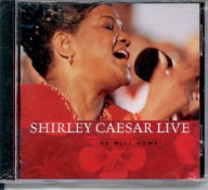 Title: Live...He Will Come, Artist: Shirley Caesar