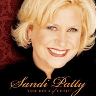 Title: Take Hold of Christ, Artist: Sandi Patty