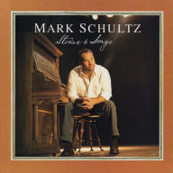 Title: Stories & Songs, Artist: Mark Schultz