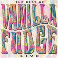 Title: Live: The Best of Vanilla Fudge, Artist: Vanilla Fudge