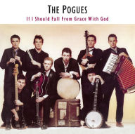 Title: If I Should Fall From Grace With God: Expanded & Remastered, Artist: The Pogues