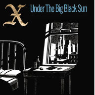 Title: Under The Big Black Sun [2001 Bonus Tracks], Author: X.