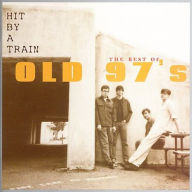 Title: Hit by a Train: The Best of Old 97's, Artist: Old 97's