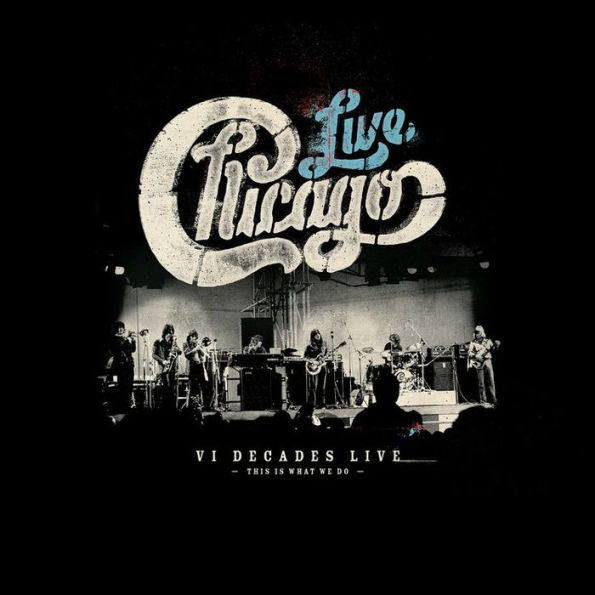 Chicago: VI Decades Live (This Is What We Do)