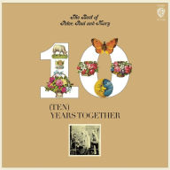 Title: Ten Years Together: The Best of Peter, Paul and Mary [50th Anniversary Edition], Artist: Peter