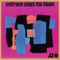 Title: Coltrane Plays the Blues [2017 Remastered Mono Mix] [LP], Artist: John Coltrane