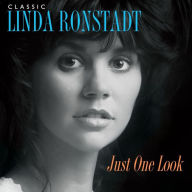 Title: Just One Look: Classic Linda Ronstadt, Artist: Linda Ronstadt