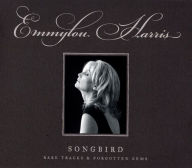 Title: Songbird: Rare Tracks & Forgotten Gems, Artist: Emmylou Harris