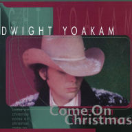 Title: Come on Christmas, Artist: Dwight Yoakam