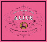 Title: Under the Influence of Alice: Music Inspired by the Classic Tale [Barnes & Noble Exclusive], Artist: Under The Influence Of Alice (B