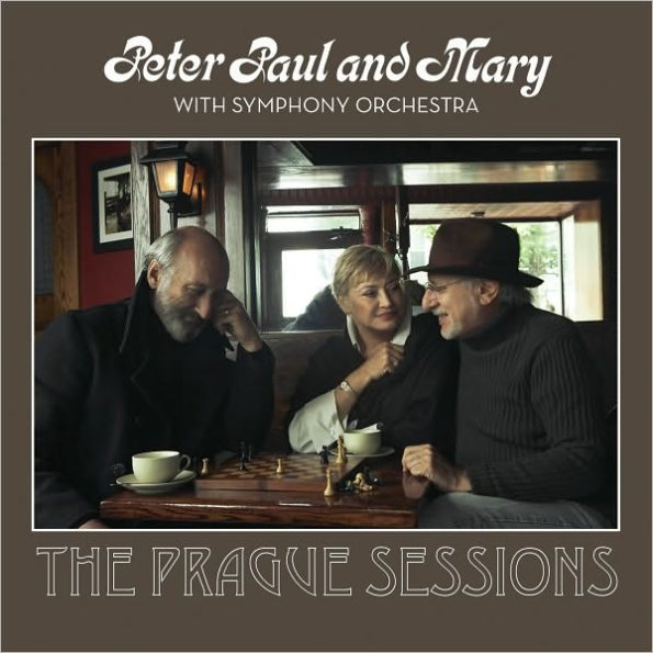 Peter Paul and Mary with Symphony Orchestra: The Prague Sessions