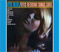 Title: Otis Blue: Otis Redding Sings Soul, Artist: Otis Redding