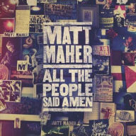 Title: All the People Said Amen, Artist: Matt Maher