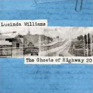 Title: The Ghosts of Highway 20, Artist: Lucinda Williams