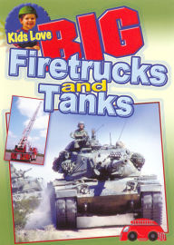 Title: Kids Love Big: Firetrucks and Tanks