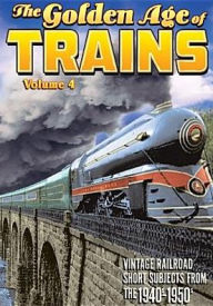 Title: The Golden Age Of Trains: Volume 4, Author: 