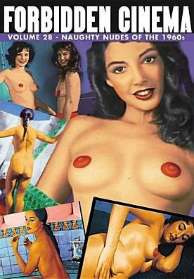 Forbidden Cinema: Volume 28 - Naughty Nudes of the 1960s