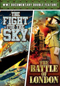 Title: World War II Documentary Double Feature: The Fight for the Sky/The Battle of London