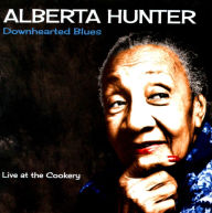 Title: Downhearted Blues, Artist: Alberta Hunter