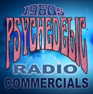 Title: 1960s Psychedelic Radio Commercials, Artist: 