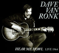 Title: Hear Me Howl: Live 1964, Artist: Dave Van Ronk