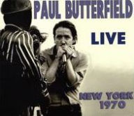 Title: Live in New York 1970, Artist: Paul Butterfield