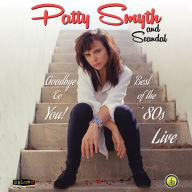 Title: Goodbye to You: Best of the 80's Live, Artist: Patty Smyth