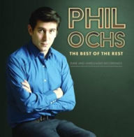 Title: The Best of the Rest: Rare and Unreleased Recordings, Artist: Phil Ochs