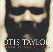 Title: Truth Is Not Fiction, Artist: Otis Taylor
