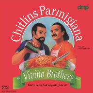 Title: Chitlins Parmigiana, Artist: The Vivino Brothers