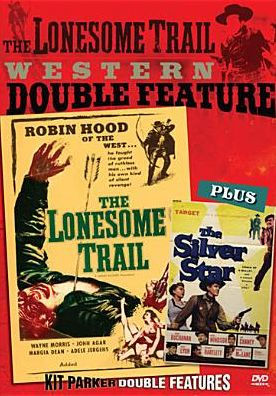 The Lonesome Trail Western Double Feature: The Lonesome Trail/The Silver Star