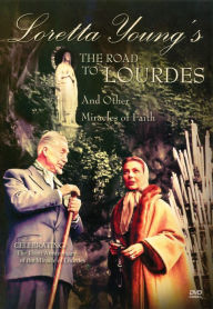 Title: The Road to Lourdes and Other Miracles of Faith