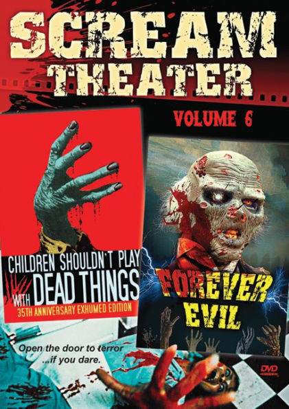 Scream Theater Double Feature, Vol. 6: Children Shouldn't Play With Dead Things/Forever Evil