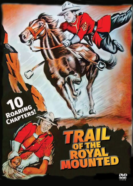 Trail of the Royal Mounties: 10 Chapter Serial