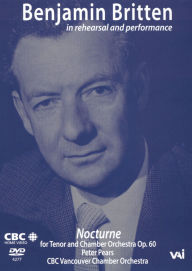 Title: Benjamin Britten in Rehearsal and Performance: Nocturne for Tenor and Chamber Orchestra, Op. 60