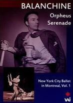 Title: New York City Ballet in Montreal, Vol. 1: Balanchine - Orpheus/Serenade
