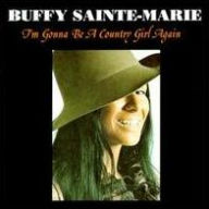 Title: I'm Gonna Be a Country Girl Again, Artist: Sainte-Marie