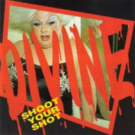 Title: Shoot Your Shot: Best of Divine, Artist: Divine