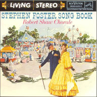 Title: Stephen Foster Songbook, Artist: Robert Shaw Chorale