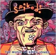 Title: Spiked!: The Music of Spike Jones, Artist: Jones,Spike