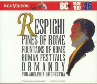 Title: Respighi: Fontane di Roma; Pini di Roma; Feste Romane, Artist: Respighi / Ormandy / Philadelphia Orchestra