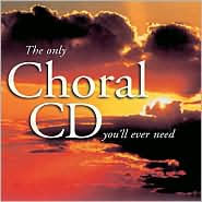 Only Choral CD You'll Ever Need